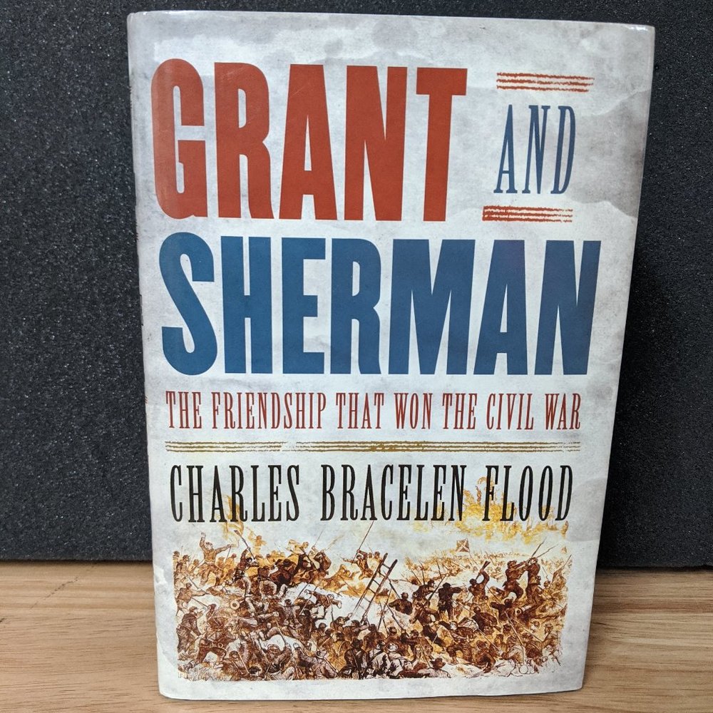 Grant and Sherman: The Friendship That Won The Civil War